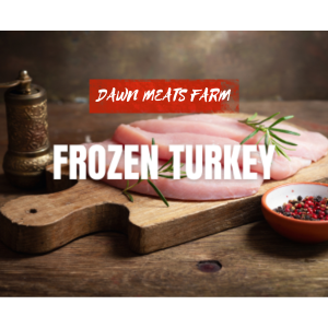 frozen turkey supplier | Dawn Meats Farm
